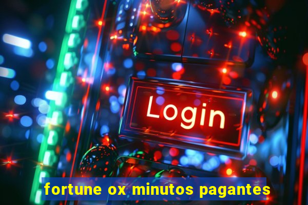 fortune ox minutos pagantes